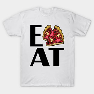 Eat Pizza. For Breakfast, Lunch, Dinner, Whenever. Because Pizza Tastes So Good! T-Shirt